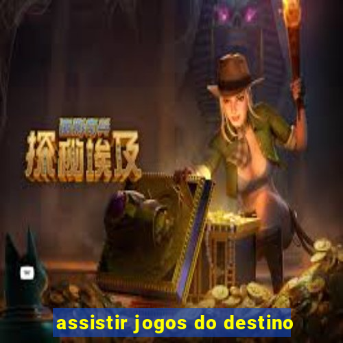 assistir jogos do destino